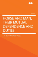 Horse and Man, Their Mutual Dependence and Duties