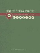 Horse Bits & Pieces: A Sublime Equine Trivia