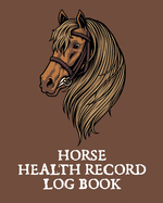 Horse Health Record Log Book: Pet Vaccination Log A Rider's Journal Horse Keeping Veterinary Medicine Equine