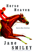Horse Heaven - Smiley, Jane, Professor, and Hurt, Mary Beth (Read by)