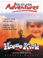 Horse Kick and Other True Stories - Morris, Deborah