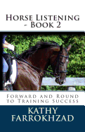 Horse Listening - Book 2: Forward and Round to Training Success
