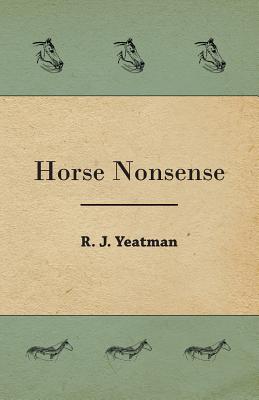Horse Nonsense - Yeatman, R J