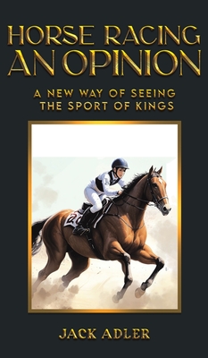 Horse Racing: An Opinion - Adler, Jack