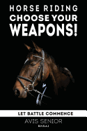 Horse Riding - Choose Your Weapons!: Let Battle Commence