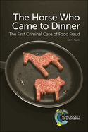 Horse Who Came to Dinner: The First Criminal Case of Food Fraud