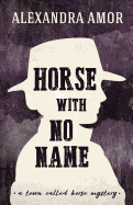 Horse with No Name: A Town Called Horse Mystery