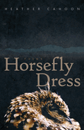 Horsefly Dress: Poems Volume 87