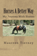 Horses a Better Way: My Journey with Horses