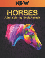 Horses Adult Coloring Book Animals Horses: 50 One Sided Horse Designs Coloring Book Horses Stress Relieving 100 Page Coloring Book Horses Designs for Stress Relief and Relaxation Horses Coloring Book for Adults Men & Women Adults Coloring Book Gift