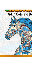 Horses Adult Coloring Book: Cute Animals: Relaxing Colouring Book - Coloring Activity Book - Discover This Collection Of Horse Coloring Pages