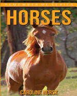 Horses: Amazing Photos & Fun Facts Book about Horses for Kids