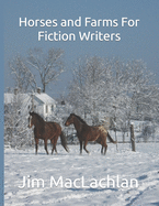 Horses and Farms For Fiction Writers