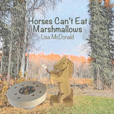 Horses Can't Eat Marshmallows - McDonald, Lisa