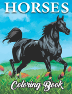 Horses Coloring Book: Adults Coloring Book Amazing Horses, teens Coloring Book.Stress Relieving Creative Fun Drawings to Calm Down, Reduce Anxiety & Relax.