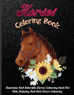Horses Coloring Book: Awesome And Adorable Horses Coloring Book For Kids, Relaxing And Anti Stress Coloring