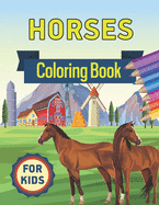 Horses Coloring Book for Kids: Horses Coloring Book for Kids Ages 4-8 the Ultimate Cute and Fun Horse and Pony Coloring Book For Girls and Boys and Girls with 62+ Designs