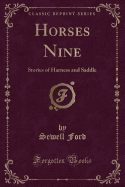 Horses Nine: Stories of Harness and Saddle (Classic Reprint)