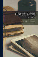 Horses Nine; Stories of Harness and Saddle