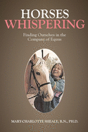 Horses Whispering: Finding Ourselves in the Company of Equus