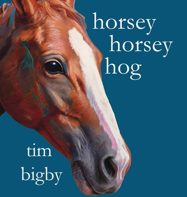 Horsey Horsey Hog - Bigby, Tim