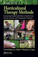Horticultural Therapy Methods: Connecting People and Plants in Health Care, Human Services, and Therapeutic Programs