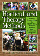 Horticultural Therapy Methods: Making Connections in Health Care, Human Service, and Community Programs - Haller, Rebecca L (Editor), and Capra, Christine L (Editor)