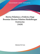 Hortus Palatinus a Friderico Rege Boemiae Electore Palatino Heidelbergae Exstructus (1620)