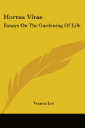 Hortus Vitae: Essays On The Gardening Of Life