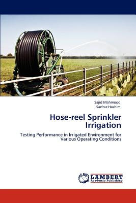 Hose-reel Sprinkler Irrigation - Mahmood, Sajid, and Hashim, Sarfraz