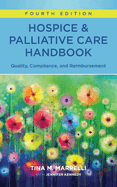 Hospice & Palliative Care Handbook, Fourth Edition: Quality, Compliance, and Reimbursement