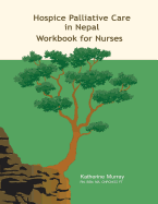 Hospice Palliative Care in Nepal: Workbook for Nurses