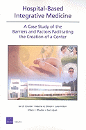 Hospital-based Integrative Medicine: A Case Study of the Barriers and Factors Facilitating the Creation of a Center