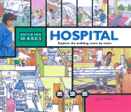 Hospital: Explore the Building Room by Room - Malam, John