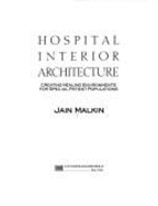 Hospital Interior Architecture: Creating Healing Environment for Special Patient Populations