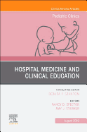 Hospital Medicine and Clinical Education, an Issue of Pediatric Clinics of North America: Volume 66-4