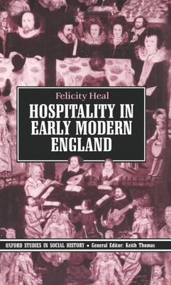 Hospitality in Early Modern England - Heal, Felicity