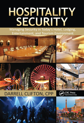 Hospitality Security: Managing Security in Today's Hotel, Lodging, Entertainment, and Tourism Environment - Clifton, Darrell