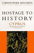 Hostage to History: Cyprus from the Ottomans to Kissinger