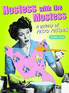 Hostess with the Mostest: A Galaxy of Retro Recipes