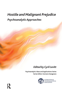 Hostile and Malignant Prejudice: Psychoanalytic Approaches - Levitt, Cyril