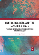 Hostile Business and the Sovereign State: Privatized Governance, State Security and International Law