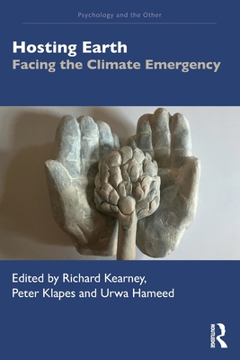 Hosting Earth: Facing the Climate Emergency - Kearney, Richard (Editor), and Klapes, Peter (Editor), and Hameed, Urwa (Editor)