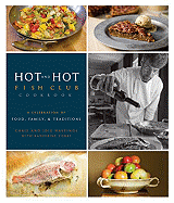 Hot and Hot Fish Club Cookbook: A Celebration of Food, Family, & Traditions
