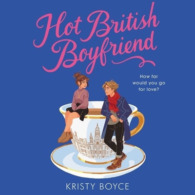 Hot British Boyfriend - Boyce, Kristy, and Vilinsky, Jesse (Read by)