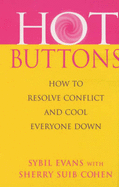 Hot Buttons: How to Resolve Conflict and Cool Everyone Down - Evans, Sybil, and Cohen, Sherry Suib