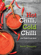 Hot Chilli, Cold Chilli: The Chilli Cook Book