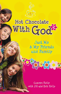 Hot Chocolate with God #2: Just Me & My Friends and Family