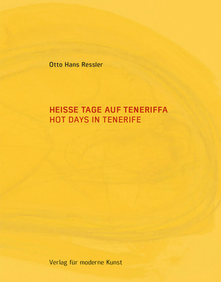 Hot Days in Tenerife - Ressler, Otto Hans, and Lw-Radeschnig, Brigitte (Editor), and Noll, Alfred J (Text by)