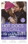 Hot Docs On Call: His Christmas Wish: It Started at Christmas... / the Doctor's Sleigh Bell Proposal / White Christmas for the Single Mum